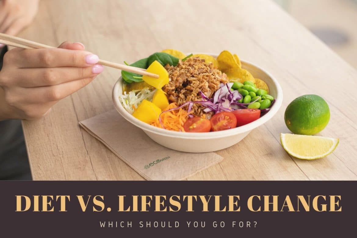 Should You Go On A Diet Or Go Through A Lifestyle Change?