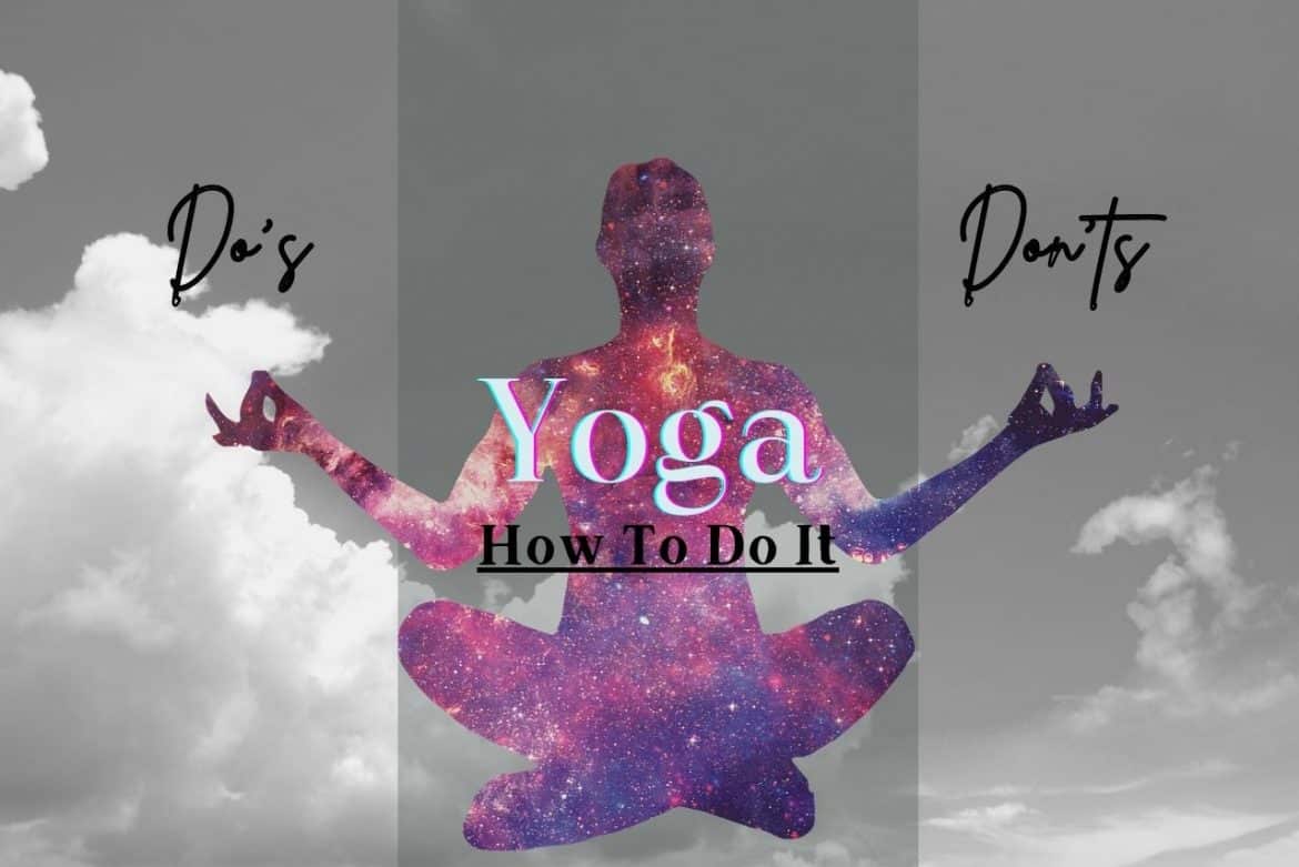 A List of Do’s And Don’ts When Practicing Yoga